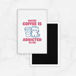 Fridge Magnet Kulkas Rectangle Quetos Maybe Coffee is Addicted to Me size 54 x 78 cm